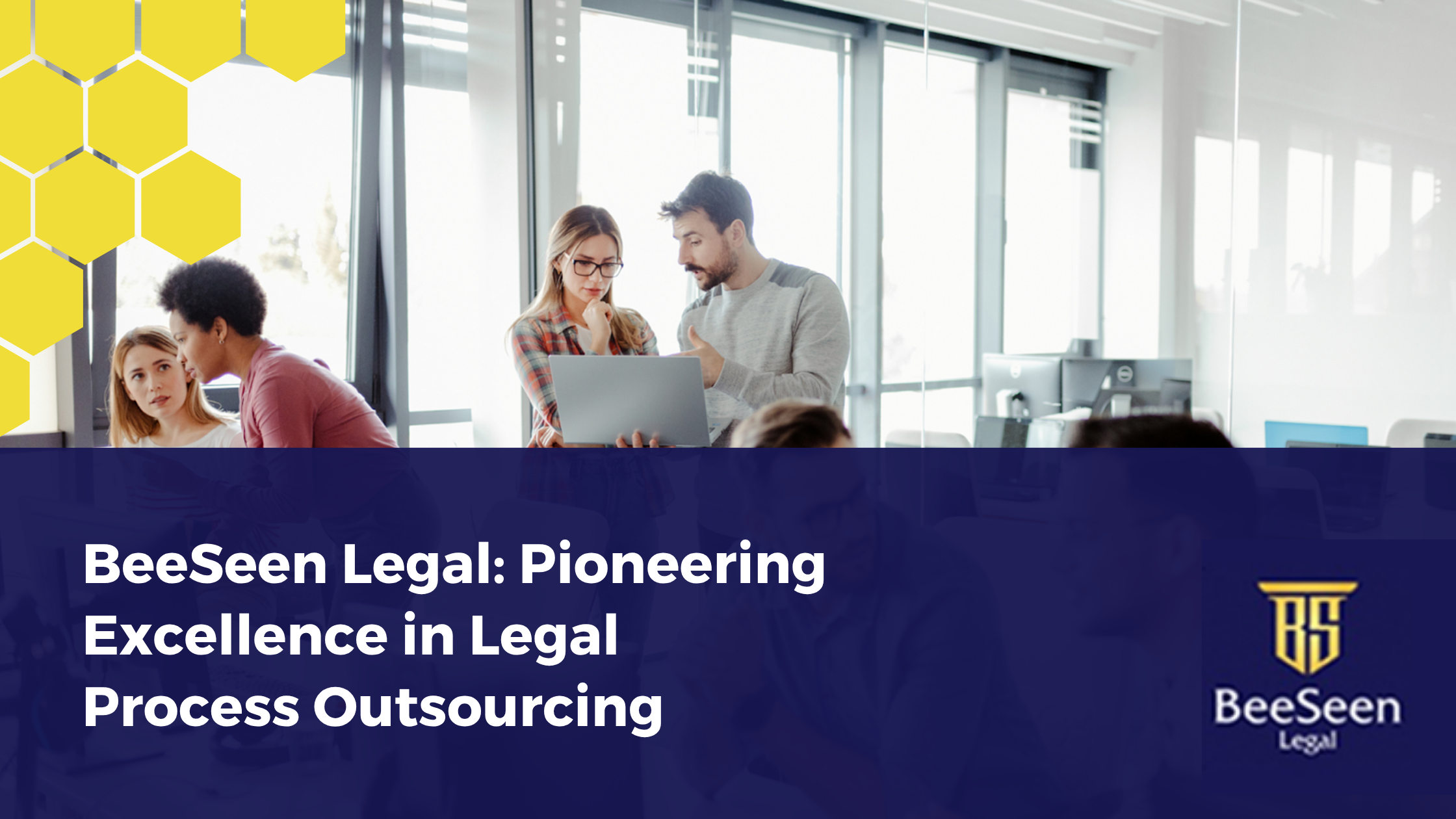 BeeSeen Legal: Pioneering Excellence in Legal Process Outsourcing