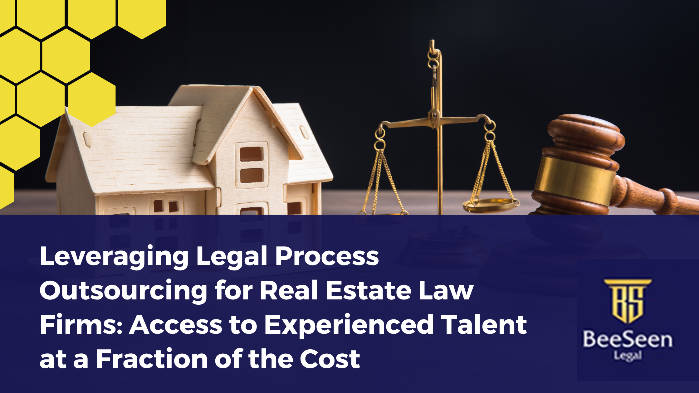 Leveraging Legal Process Outsourcing for Real Estate Law Firms: Access to Experienced Talent at a Fraction of the Cost