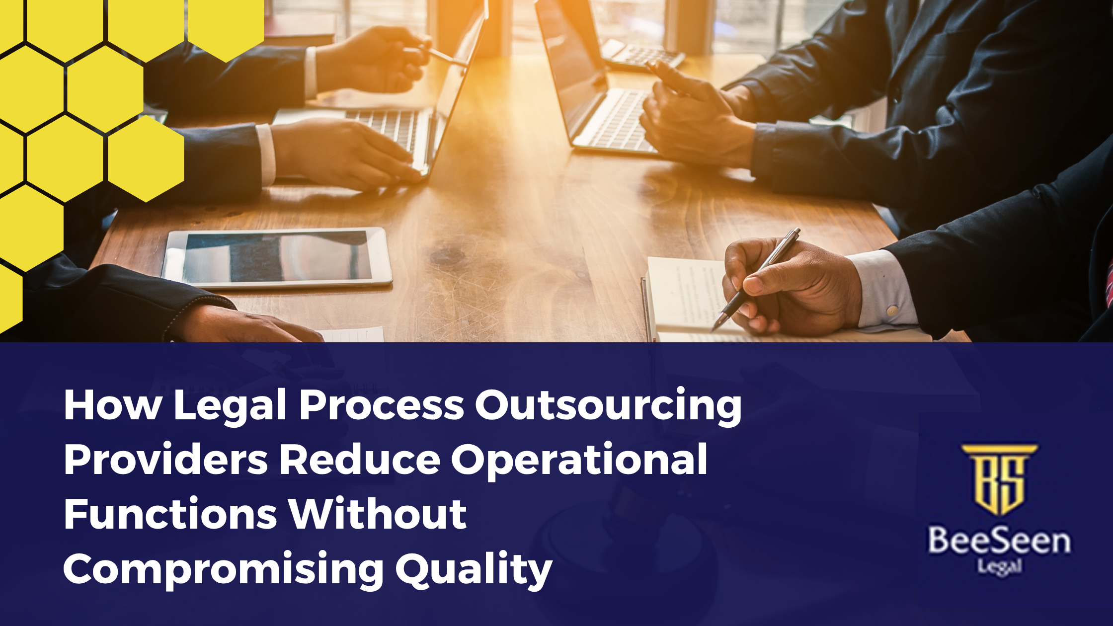 How Legal Process Outsourcing Providers Reduce Operational Functions Without Compromising Quality