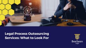 Legal Process Outsourcing Services: What to Look For 